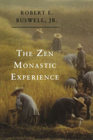 Title: The Zen Monastic Experience: Buddhist Practice in Contemporary Korea, Author: Robert E. Buswell Jr.