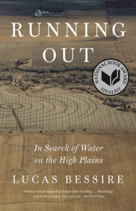 Title: Running Out: In Search of Water on the High Plains, Author: Lucas Bessire