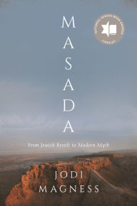 Title: Masada: From Jewish Revolt to Modern Myth, Author: Jodi Magness