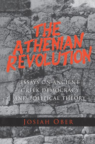 Title: The Athenian Revolution: Essays on Ancient Greek Democracy and Political Theory, Author: Josiah Ober