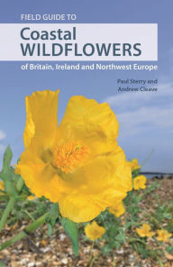 Title: Field Guide to Coastal Wildflowers of Britain, Ireland and Northwest Europe, Author: Paul Sterry