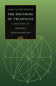 Title: The Doctrine of Triangles: A History of Modern Trigonometry, Author: Glen Van Brummelen