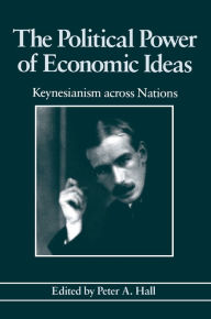 Title: The Political Power of Economic Ideas: Keynesianism across Nations, Author: Peter A. Hall