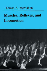 Title: Muscles, Reflexes, and Locomotion, Author: Thomas A. McMahon