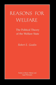 Title: Reasons for Welfare: The Political Theory of the Welfare State, Author: Robert E. Goodin