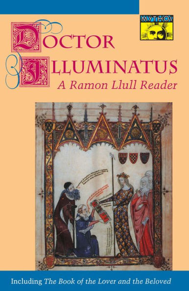 Doctor Illuminatus: A Ramon Llull Reader