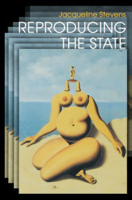 Title: Reproducing the State, Author: Jacqueline Stevens