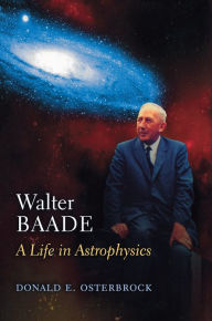 Title: Walter Baade: A Life in Astrophysics, Author: Donald E. Osterbrock