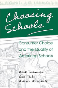 Title: Choosing Schools: Consumer Choice and the Quality of American Schools, Author: Mark Schneider
