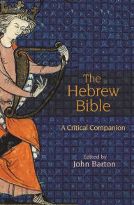 Title: The Hebrew Bible: A Critical Companion, Author: John Barton