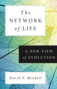 Title: The Network of Life: A New View of Evolution, Author: David P. Mindell