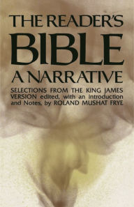 Title: The Reader's Bible, A Narrative: Selections from the King James Version, Author: Roland Mushat Frye