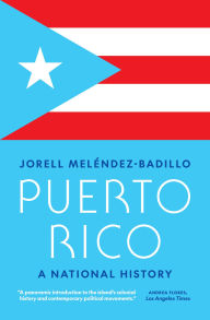 Title: Puerto Rico: A National History, Author: Jorell Meléndez-Badillo