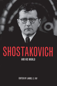 Title: Shostakovich and His World, Author: Laurel E. Fay