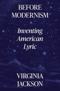 Title: Before Modernism: Inventing American Lyric, Author: Virginia Jackson