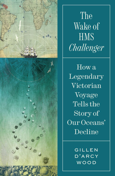 The Wake of HMS Challenger: How a Legendary Victorian Voyage Tells the Story of Our Oceans' Decline