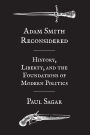 Adam Smith Reconsidered: History, Liberty, and the Foundations of Modern Politics