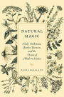 Natural Magic: Emily Dickinson, Charles Darwin, and the Dawn of Modern Science