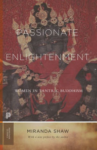 Title: Passionate Enlightenment: Women in Tantric Buddhism, Author: Miranda Shaw