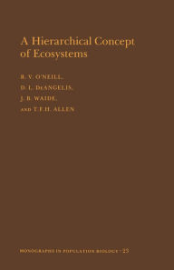 Title: A Hierarchical Concept of Ecosystems. (MPB-23), Volume 23, Author: Robert V. O'Neill