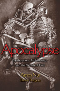Title: Apocalypse: Earthquakes, Archaeology, and the Wrath of God, Author: Amos Nur