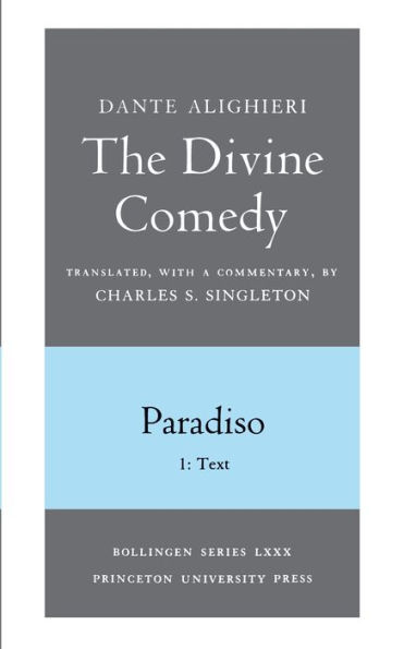 The Divine Comedy, III. Paradiso, Vol. III. Part 1: 1: Italian Text and Translation; 2: Commentary