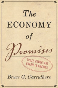 The Economy of Promises: Trust, Power, and Credit in America