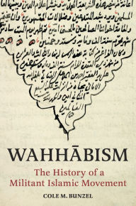Title: Wahhabism: The History of a Militant Islamic Movement, Author: Cole M. Bunzel