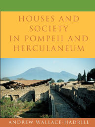 Title: Houses and Society in Pompeii and Herculaneum, Author: Andrew Wallace-Hadrill
