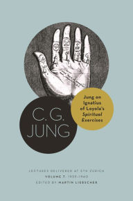 Title: Jung on Ignatius of Loyola's Spiritual Exercises: Lectures Delivered at ETH Zurich, Volume 7: 1939-1940, Author: C. G. Jung