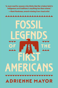 Title: Fossil Legends of the First Americans, Author: Adrienne Mayor