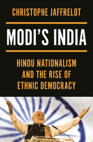 Title: Modi's India: Hindu Nationalism and the Rise of Ethnic Democracy, Author: Christophe Jaffrelot