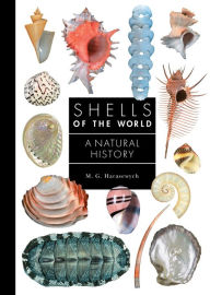 Title: Shells of the World: A Natural History, Author: M. G. Harasewych