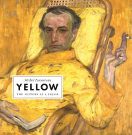Title: Yellow: The History of a Color, Author: Michel Pastoureau