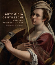 Title: Artemisia Gentileschi and the Business of Art, Author: Christopher R. Marshall