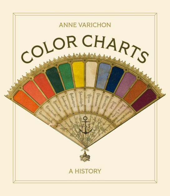 Color Charts A History by Anne Varichon, Hardcover Barnes & Noble®