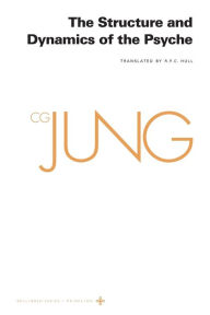 Title: Collected Works of C. G. Jung, Volume 8: The Structure and Dynamics of the Psyche, Author: C. G. Jung