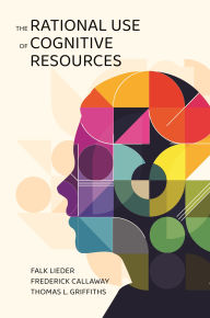 Title: The Rational Use of Cognitive Resources, Author: Falk Lieder