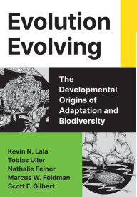 Title: Evolution Evolving: The Developmental Origins of Adaptation and Biodiversity, Author: Kevin N. Lala