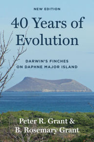Title: 40 Years of Evolution: Darwin's Finches on Daphne Major Island, New Edition, Author: Peter R. Grant