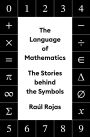 The Language of Mathematics: The Stories behind the Symbols