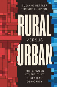 Title: Rural Versus Urban: The Growing Divide That Threatens Democracy, Author: Suzanne Mettler