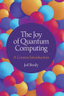 The Joy of Quantum Computing: A Concise Introduction