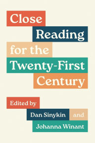 Title: Close Reading for the Twenty-First Century, Author: Dan Sinykin