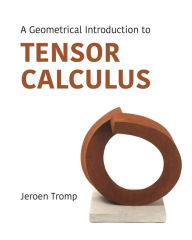 Title: A Geometrical Introduction to Tensor Calculus, Author: Jeroen Tromp