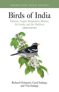 Title: Birds of India: Pakistan, Nepal, Bangladesh, Bhutan, Sri Lanka, and the Maldives - Third Edition, Author: Tim Inskipp