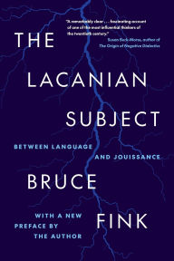 Title: The Lacanian Subject: Between Language and Jouissance, Author: Bruce Fink