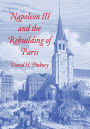 Napoleon III and the Rebuilding of Paris