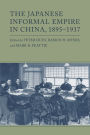 The Japanese Informal Empire in China, 1895-1937