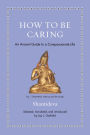 How to Be Caring: An Ancient Guide to a Compassionate Life